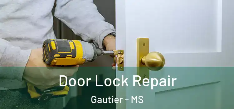  Door Lock Repair Gautier - MS