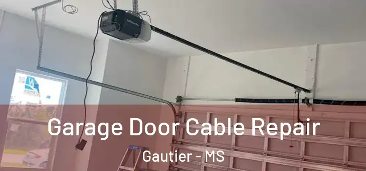  Garage Door Cable Repair Gautier - MS