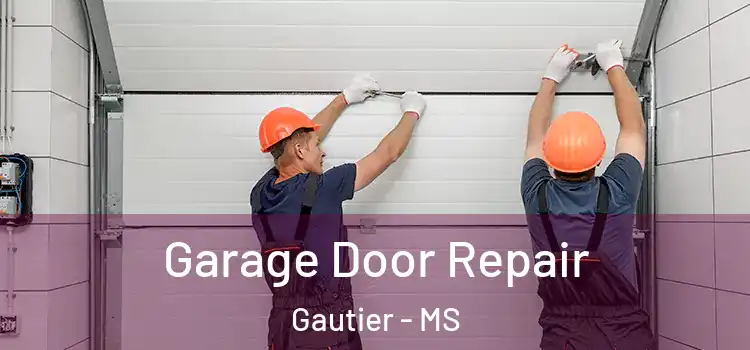  Garage Door Repair Gautier - MS