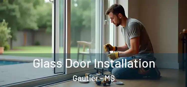  Glass Door Installation Gautier - MS
