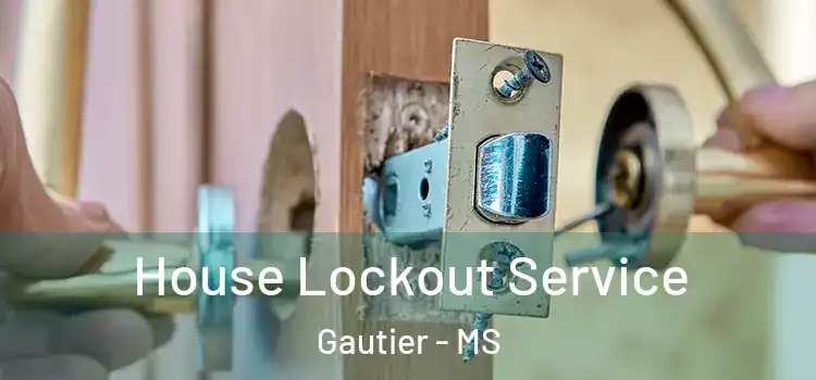 House Lockout Service Gautier - MS