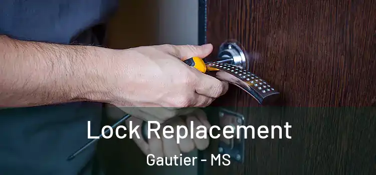 Lock Replacement Gautier - MS