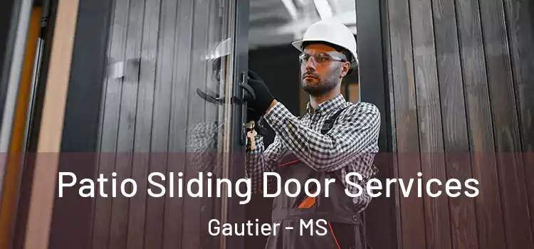 Patio Sliding Door Services Gautier - MS