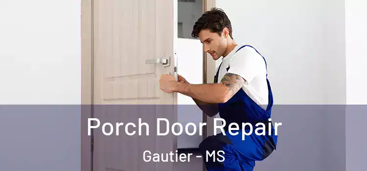  Porch Door Repair Gautier - MS