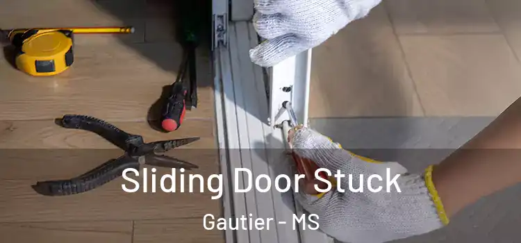  Sliding Door Stuck Gautier - MS